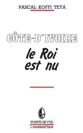 Côte d'Ivoire. Le Roi est nu