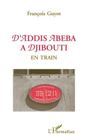 D'Addis-Abeba à Djibouti en train