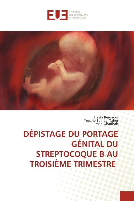 DÉPISTAGE DU PORTAGE GÉNITAL DU STREPTOCOQUE B AU TROISIÈME TRIMESTRE