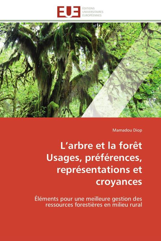 L’arbre et la forêt Usages, préférences, représentations et croyances