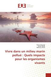 Vivre dans un milieu marin pollué : Quels impacts pour les organismes vivants