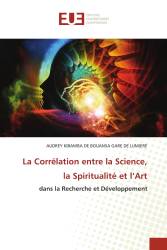 La Corrélation entre la Science, la Spiritualité et l’Art