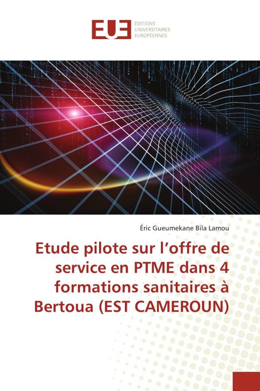 Etude pilote sur l’offre de service en PTME dans 4 formations sanitaires à Bertoua (EST CAMEROUN)