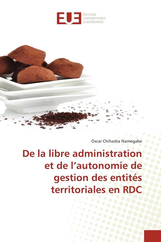 De la libre administration et de l’autonomie de gestion des entités territoriales en RDC