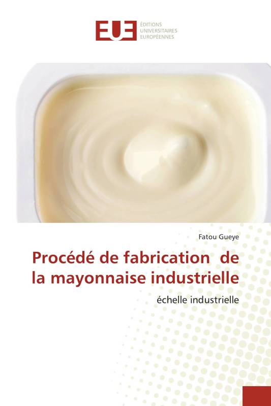 Procédé de fabrication de la mayonnaise industrielle