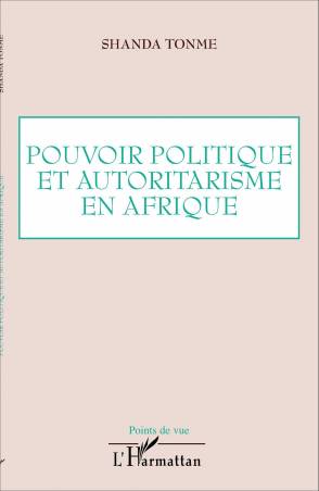 Pouvoir politique et autoritarisme en Afrique de Jean-Claude Shanda Tonme