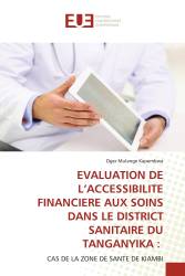 EVALUATION DE L’ACCESSIBILITE FINANCIERE AUX SOINS DANS LE DISTRICT SANITAIRE DU TANGANYIKA :