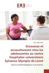 Grossesse et accouchement chez les adolescentes au centre hospitalier universitaire Sylvanus Olympio de Lomé