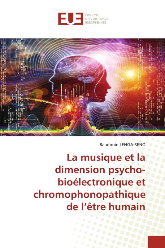 La musique et la dimension psycho-bioélectronique et chromophonopathique de l’être humain