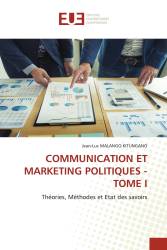 COMMUNICATION ET MARKETING POLITIQUES - TOME I