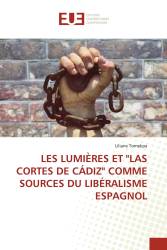 LES LUMIÈRES ET "LAS CORTES DE CÁDIZ" COMME SOURCES DU LIBÉRALISME ESPAGNOL