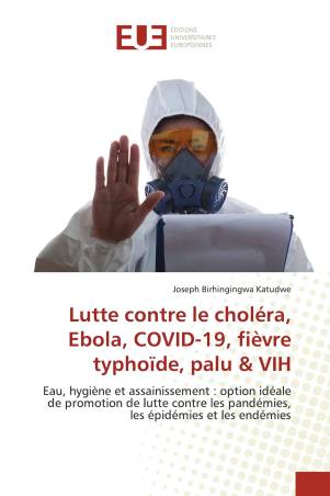 Lutte contre le choléra, Ebola, COVID-19, fièvre typhoïde, palu &amp; VIH