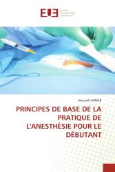 PRINCIPES DE BASE DE LA PRATIQUE DE L'ANESTHÉSIE POUR LE DÉBUTANT