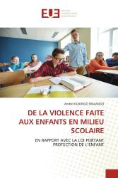 DE LA VIOLENCE FAITE AUX ENFANTS EN MILIEU SCOLAIRE