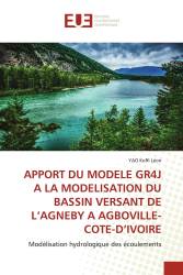 APPORT DU MODELE GR4J A LA MODELISATION DU BASSIN VERSANT DE L’AGNEBY A AGBOVILLE-COTE-D’IVOIRE