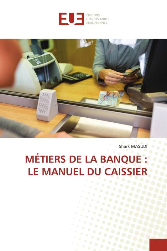 MÉTIERS DE LA BANQUE : LE MANUEL DU CAISSIER