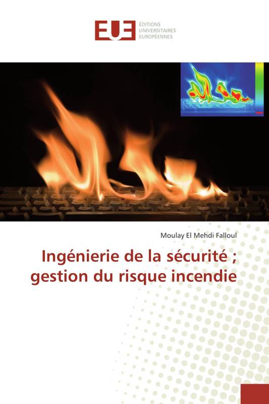 Ingénierie de la sécurité ； gestion du risque incendie