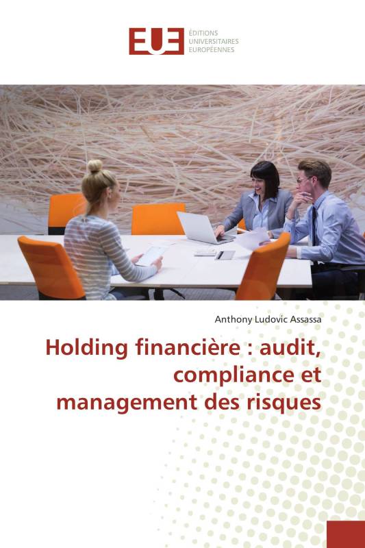 Holding financière : audit, compliance et management des risques