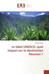 Le label UNESCO, quel impact sur la destination Réunion ?