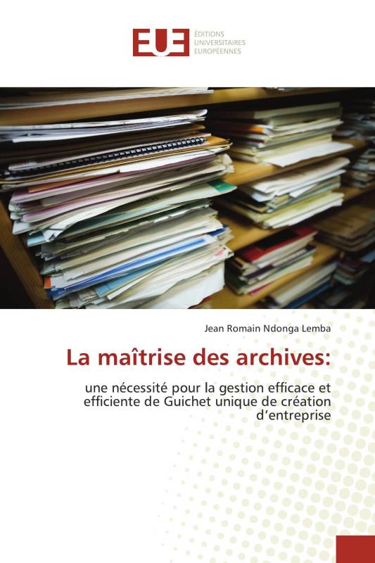 La maîtrise des archives: