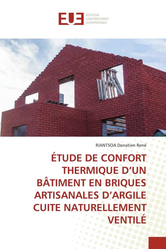 ÉTUDE DE CONFORT THERMIQUE D’UN BÂTIMENT EN BRIQUES ARTISANALES D’ARGILE CUITE NATURELLEMENT VENTILÉ