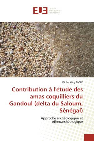 Contribution à l'étude des amas coquilliers du Gandoul (delta du Saloum, Sénégal)