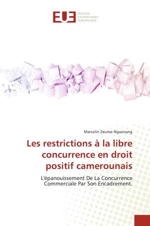 Les restrictions à la libre concurrence en droit positif camerounais