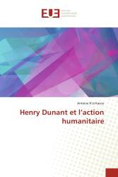 Henry Dunant et l’action humanitaire