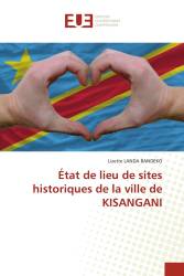 État de lieu de sites historiques de la ville de KISANGANI