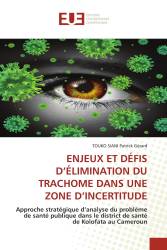 ENJEUX ET DÉFIS D’ÉLIMINATION DU TRACHOME DANS UNE ZONE D’INCERTITUDE