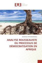 ANALYSE ROUSSEAUISTE DU PROCESSUS DE DÉMOCRATISATION EN AFRIQUE