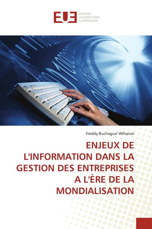 ENJEUX DE L'INFORMATION DANS LA GESTION DES ENTREPRISES A L'ÈRE DE LA MONDIALISATION