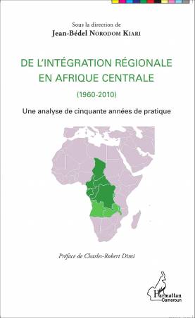 De l&#039;intégration régionale en Afrique centrale (1960-2010)