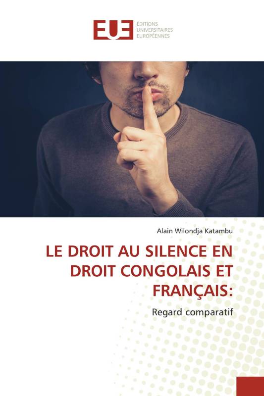 LE DROIT AU SILENCE EN DROIT CONGOLAIS ET FRANÇAIS: