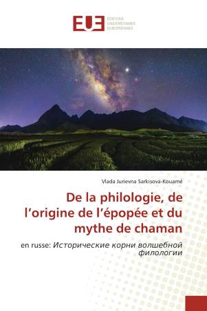 De la philologie, de l’origine de l’épopée et du mythe de chaman