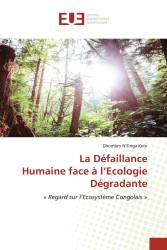 La Défaillance Humaine face à l’Ecologie Dégradante