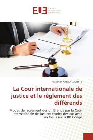 La Cour internationale de justice et le règlement des différends