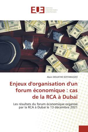 Enjeux d&#039;organisation d&#039;un forum économique : cas de la RCA à Dubaï