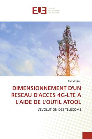 DIMENSIONNEMENT D&#039;UN RESEAU D&#039;ACCES 4G-LTE A L&#039;AIDE DE L&#039;OUTIL ATOOL