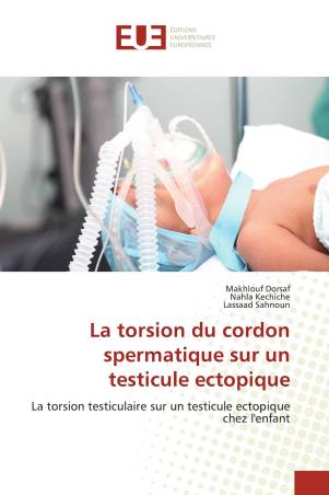 La torsion du cordon spermatique sur un testicule ectopique