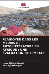 PLAIDOYER DANS LES MEDIAS ET AUTOLITTÉRATURE EN AFRIQUE : UNE ÉVALUATION DE L'IMPACT