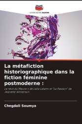 La métafiction historiographique dans la fiction féminine postmoderne :