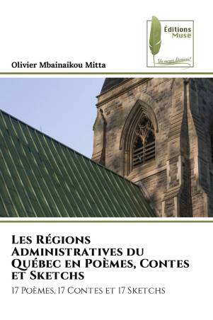 Les Régions Administratives du Québec en Poèmes, Contes et Sketchs