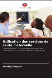 Utilisation des services de santé maternelle