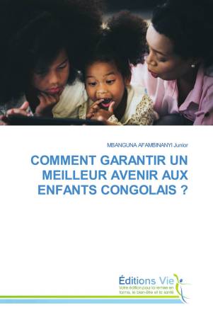 COMMENT GARANTIR UN MEILLEUR AVENIR AUX ENFANTS CONGOLAIS ?