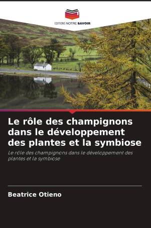 Le rôle des champignons dans le développement des plantes et la symbiose