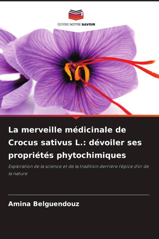 La merveille médicinale de Crocus sativus L.: dévoiler ses propriétés phytochimiques