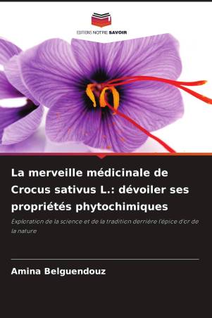 La merveille médicinale de Crocus sativus L.: dévoiler ses propriétés phytochimiques