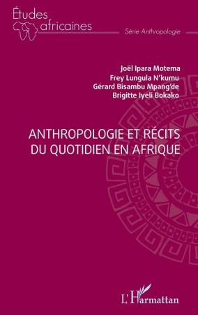 Anthropologie et récits du quotidien en Afrique