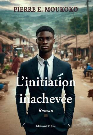 L'initiation inachevée Pierre E. Moukoko